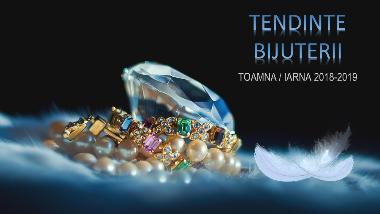Tendinte bijuterii Toamna / Iarna 2018-2019